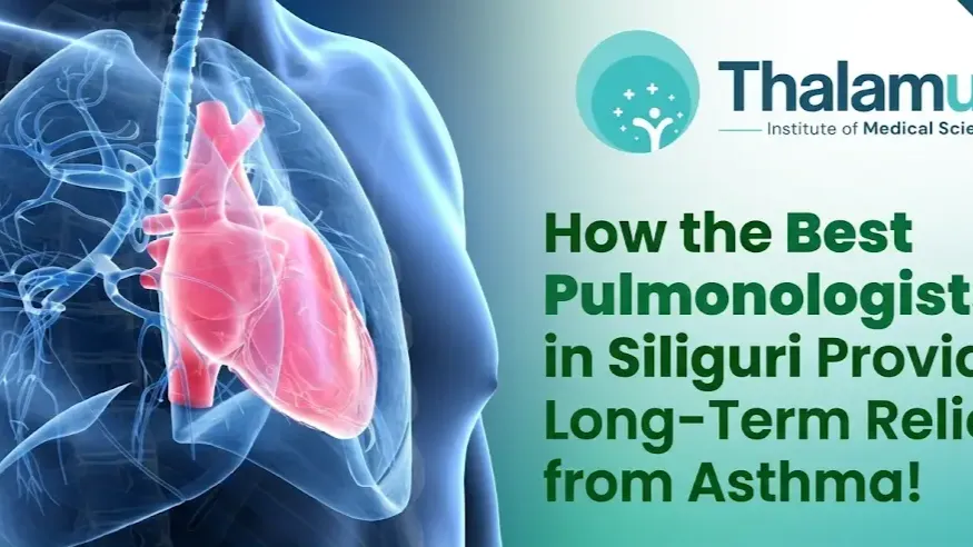 How the Best Pulmonologists in Siliguri Provide Long-Term Relief from Asthma!