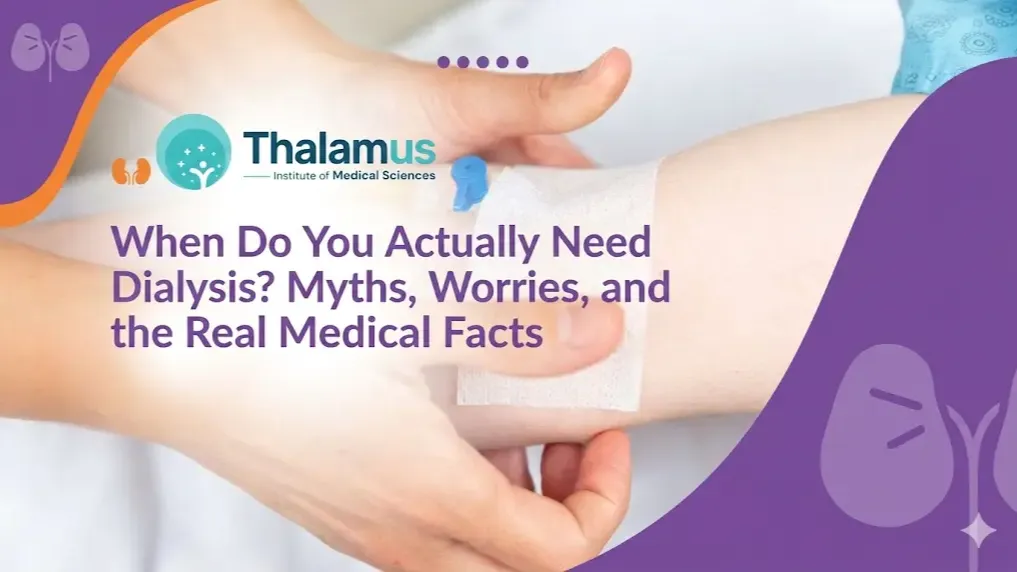 When Do You Actually Need Dialysis? Myths, Worries, and the Real Medical Facts